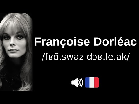 How to pronounce 'Françoise Dorléac' (CORRECTLY!)