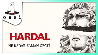 Hardal / Ne Kadar Zaman Geçti