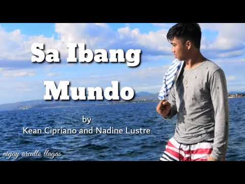 Sa Ibang Mundo  by Kean Cipriano and Nadine Lustre Lyric Video