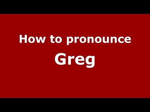 How to Pronounce Greg - PronounceNames.com