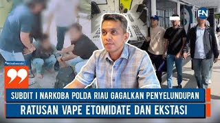Subdit I Narkoba Polda Riau Gagalkan Penyelundupan Ratusan Vape Etomidate dan Ekstasi