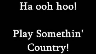 Play Somethin&#39; Country~Brooks &amp; Dunn~LYRICS!~