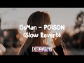 OsMan - Poison (Slowed Reverb)