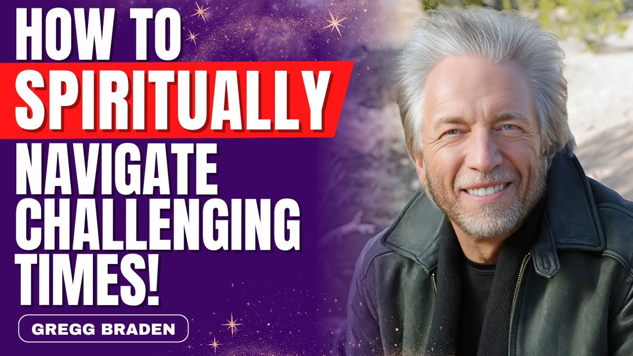 You are NOT Being Told THIS! Learn HOW to SPIRITUALLY Handle Challenging Times! | Gregg Braden