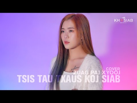Tsis Tau Txaus Koj [Pop Inst. Ver.] - Zuag Paj Xyooj (MV Cover) Nkauj Hmoob 2021