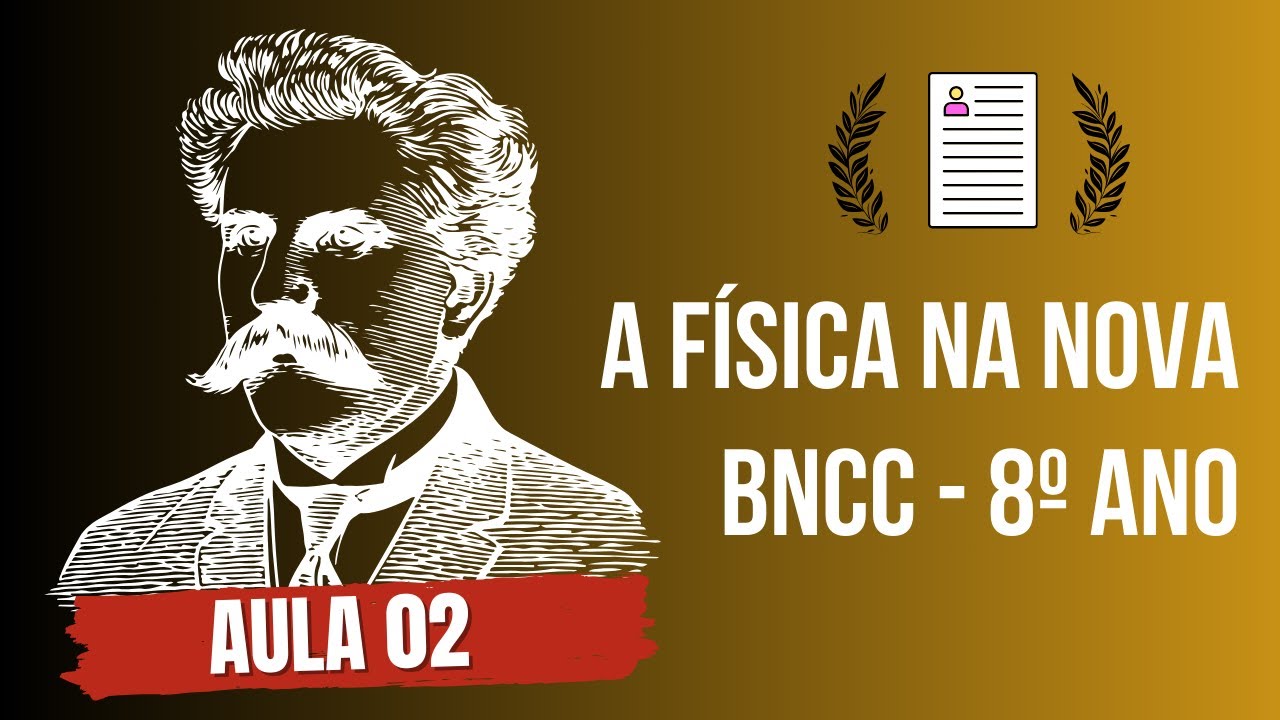[GRÁTIS] A Física da BNCC: Descubra as Novas Habilidades do 8º ano - Aula  02