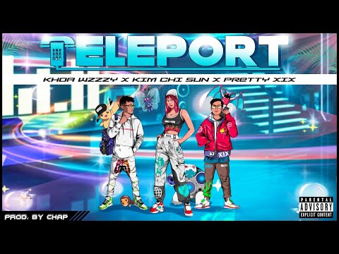 KHOA WZZZY - TELEPORT (Prod by. Chap) - featuring KIM CHI SUN x PRETTYXIX
