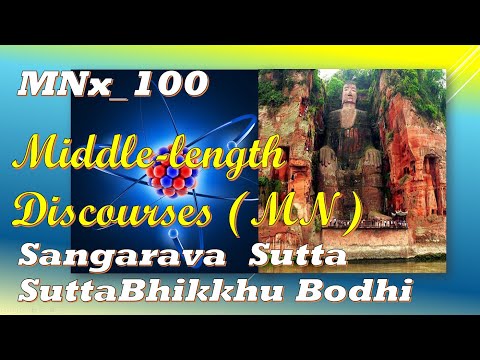 MNx_100  Sangarava, Bhikkhu Bodhi, Middle-length Discourses,(Jan 2020, Audio Texts)