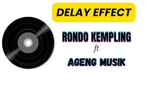 Download lagu DELAY EFFECT!!! RONDO KEMPLING ft AGENG MUSIK mp3