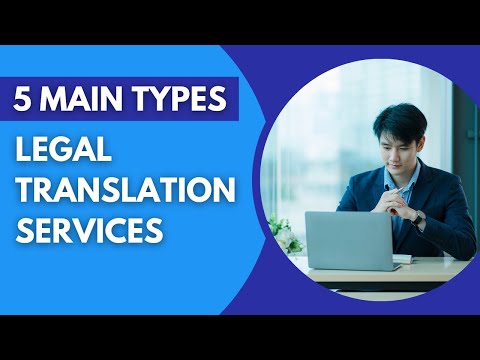 The Importance of Legal Translation Services: 5 Main Types Explained