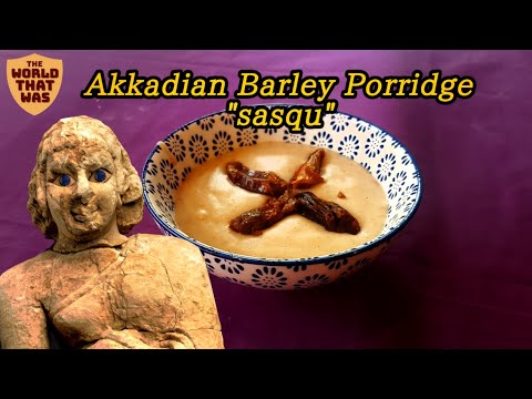 Akkadian Barley porridge "Sasqu" | The World That Was
