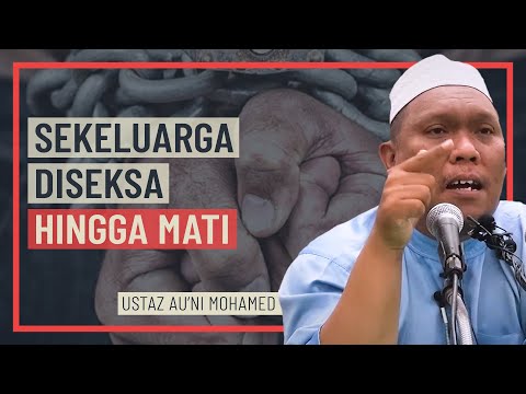 Ustaz Auni Mohamed - Sekeluarga Diseksa Hingga Mati
