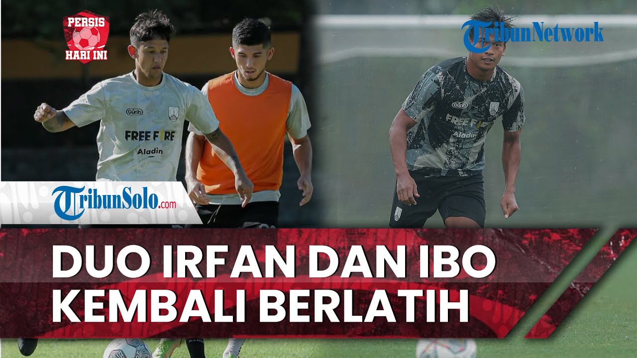 Baru hari ini: pasca cedera, duet Irfan dan Andri Ibo kembali berlatih bersama tim