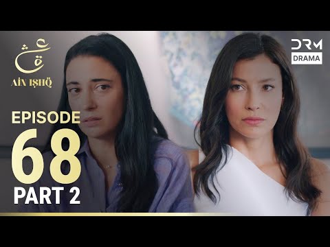 Turkish Drama in Urdu | Ain Ishq | Episode 68 - Part 2 | One Love | UD1O