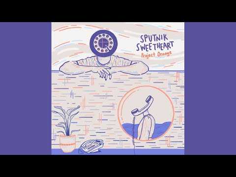 Sputnik Sweetheart - Project Orange (Official Audio)