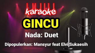 Download lagu GINCU-Elvy S feat Mansyur S || Karaoke mp3