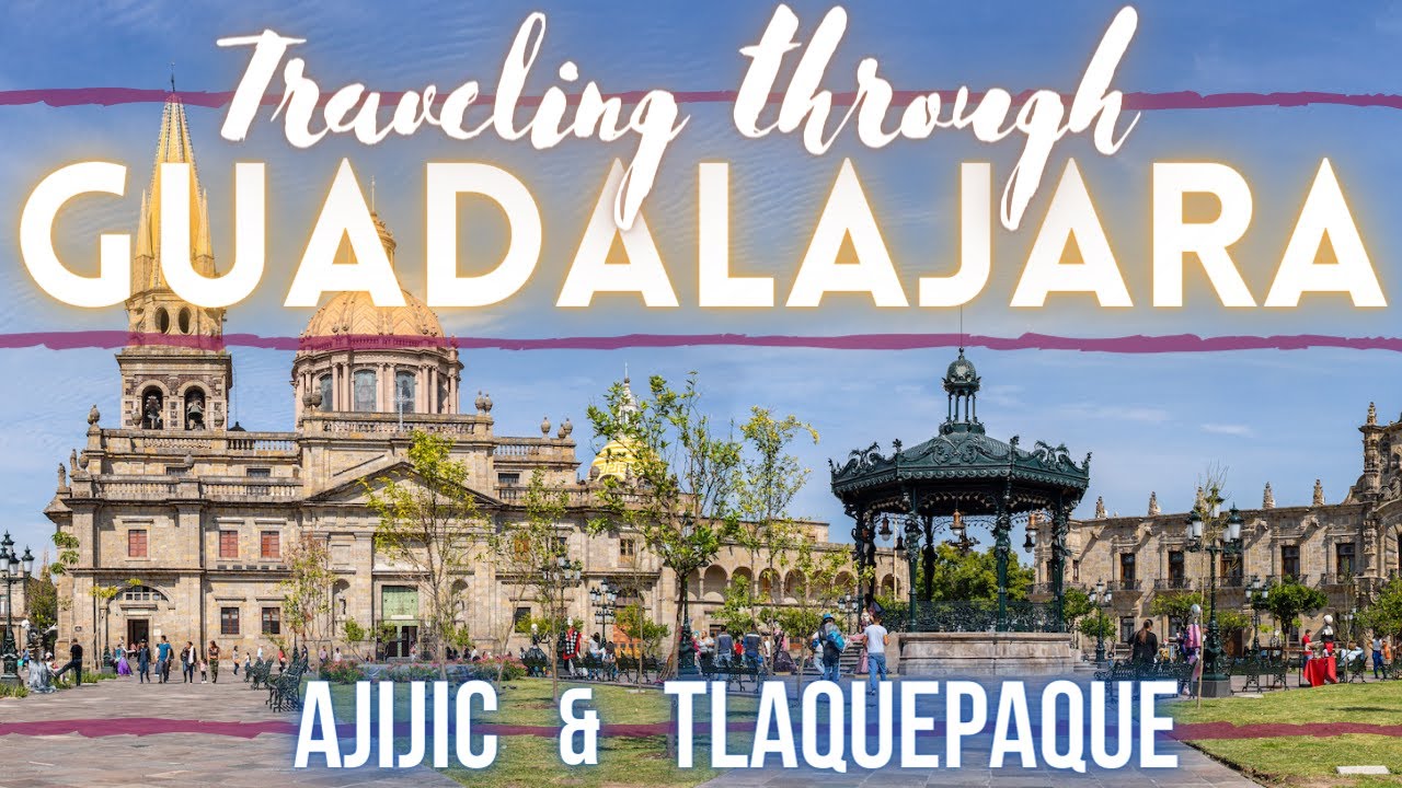 Guadalajara Mexico Travel Guide: Things To Do in Guadalajara