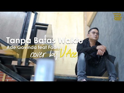 TANPA BATAS WAKTU - ADE GOVINDA FEAT FADLY (LIVE COVER VACE)