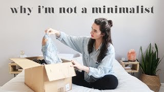 5 REASONS WHY I'M NOT A MINIMALIST
