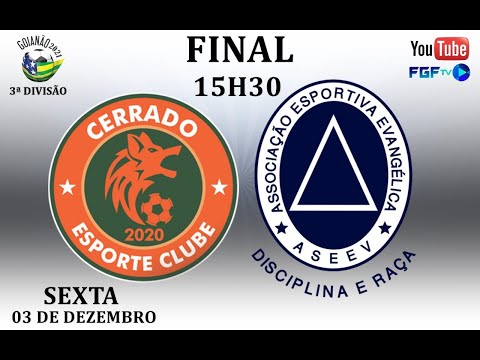 CAMPEONATO GOIANO TERCEIRA DIVISÃO 2021 - FINAL - CERRADO X ASEEV