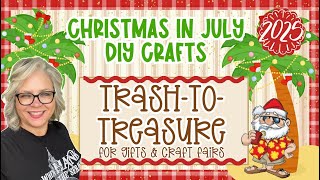 🎅🌴🍹 Trash-to-Treasure Projects for Gifts and Craft Fairs || Christmas in July 2025 Collection #3