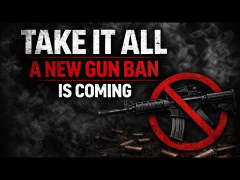 TAKE IT ALL: A New Gun Ban Is Coming