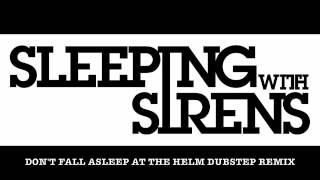 Sleeping With Sirens - Don't Fall Asleep at The Helm Dubstep Remix by Kevin Blazie