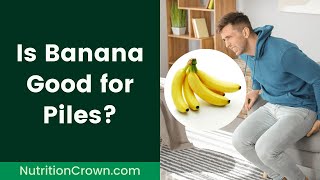 Is Banana Good for Piles or Hemorrhoids? 🤔