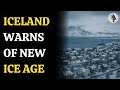 Iceland Declares Existential Threat As Scientists Warn Of Looming Ice Age WION Podcast