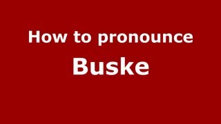How to pronounce Buske