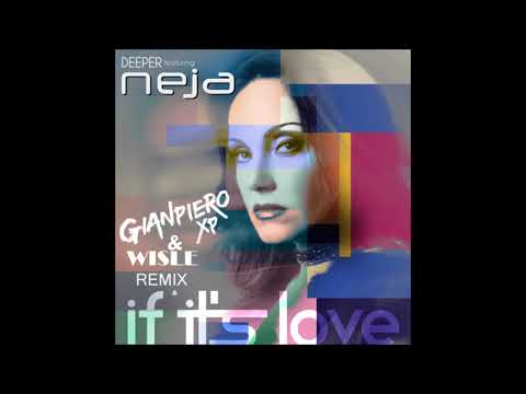 Deeper ft. Neja, If It's Love -Gianpiero XP & Wisle Remix