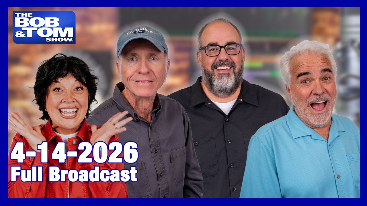 The BOB AND TOM SHOW April 14, 2026