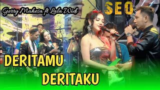 Download lagu DERITAMU DERITAKU - GERRY MAHESA feat LALA WIDY ( GERLA ) - SEO MUSIC [ LIVE KUTOREJO MOJOKERTO ] mp3