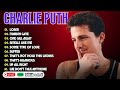 Charlie Puth Greatest Hits 2024 ️‍ Best Songs Collection Full Album ️‍ The Best Of Charlie P