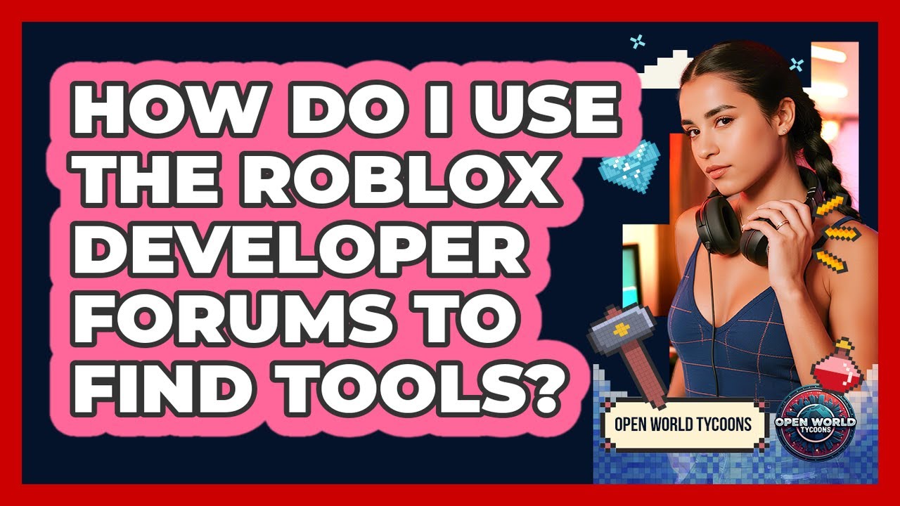 How Do I Use The Roblox Developer Forums To Find Tools? - Open World Tycoons