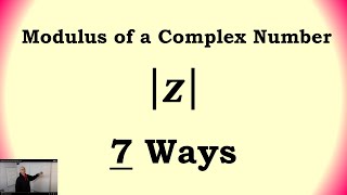 7 ways to Find the Modulus of a Complex Number