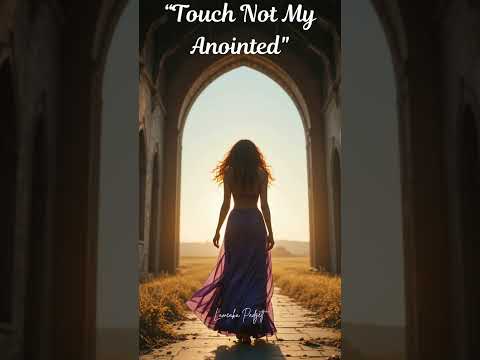 “Touch Not My Anointed"