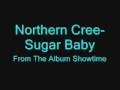 Northern Cree-Sugar Baby