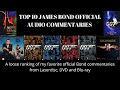 Top 10 James Bond Official Audio Commentaries