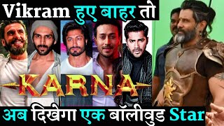 Chiyaan Vikram Out Now Which Bollywood Star Will Do Suryaputra Mahavir Karna Chiyaan Vikram Out Now Which Bollywood Star Will Do Suryaputra Mahavir Karna