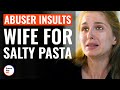 Abuser Insults Wife For Salty Pasta | @DramatizeMe​