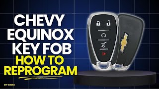 How To Reprogram Chevy Equinox Key Fob: Easy Step By Step Guide!