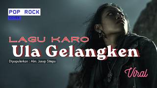 Download lagu Lagu Karo Terbaru - Ula Gelangken - Dipopulerkan  Alm. Jusup Sitepu | Pop Rock Cover mp3