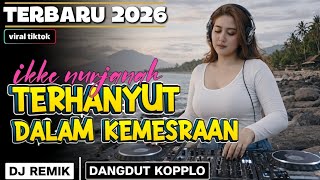 Download lagu DJ Dangdut Koplo Terbaru 2026 🔥 Ikke Nurjanah – Terhanyut Dalam Kemesraan (Viral TikTok) mp3