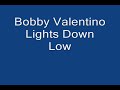 LIGHTS DOWN LOW - Bobby Valentino