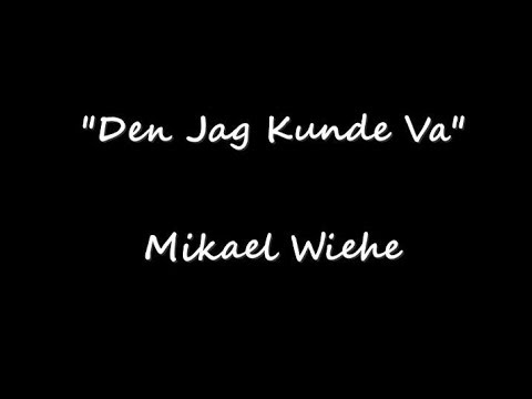 Den Jag Kunde Va - Mikael Wiehe (lyrics)