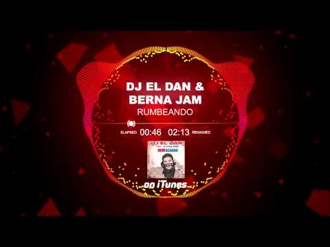 DJ El Dan  Ft. Berna Jam - Rumbeando