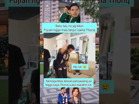THORIQ EMOSIAN KEFUJI 🥺 #thoriqhalilintar #fujian