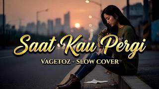 Download lagu VAGETOZ SAAT KAU PERGI SLOW COVER by @Fauzanmust mp3
