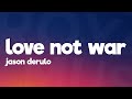Jason Derulo, Nuka - Love Not War (The Tampa Beat) (Lyrics)